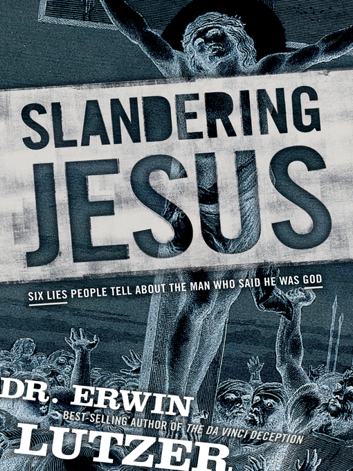 Title details for Slandering Jesus by Erwin Lutzer - Available